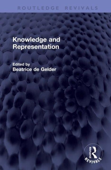 "Knowledge and Representation", Herausgeber: Beatrice de Gelder. Geprägte, dunkle Struktur mit Routledge-Logo.
