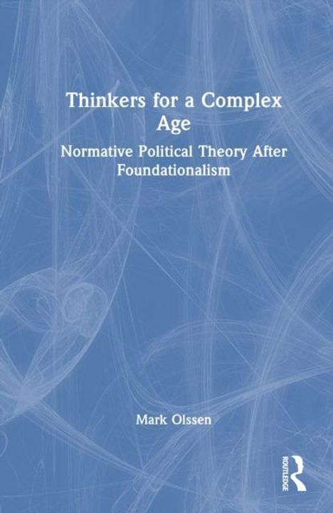 "Thinkers for a Complex Age: Normative Political Theory After Foundationalism" von Mark Olssen. Abstrakte blaue Linien.