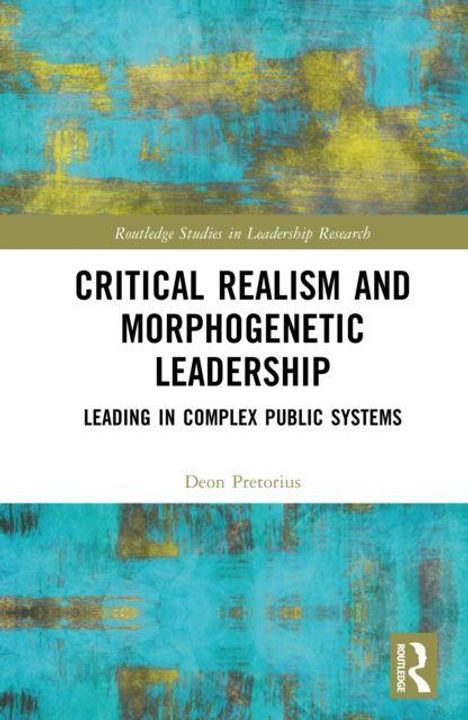 Text: "Critical Realism and Morphogenetic Leadership: Leading in Complex Public Systems" von Deon Pretorius. Blau-gelber Hintergrund.