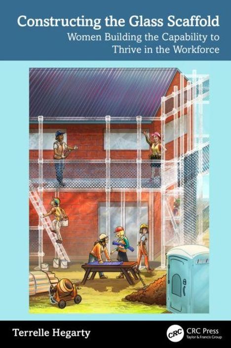 "Constructing the Glass Scaffold: Women Building the Capability to Thrive in the Workforce" von Terrelle Hegarty. Illustration von Frauen auf einer Baustelle.