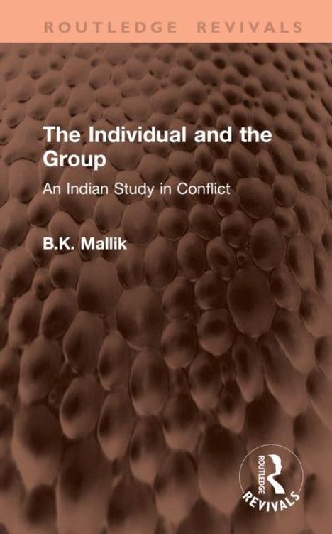 „The Individual and the Group“, „An Indian Study in Conflict“, „B.K. Mallik“. Braune strukturierte Oberfläche.
