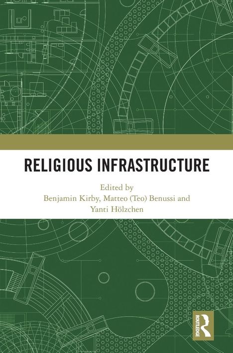 "RELIGIOUS INFRASTRUCTURE", herausgegeben von Benjamin Kirby, Matteo (Teo) Benussi und Yanti Hölzchen. Hintergrund mit technischen Zeichnungen.