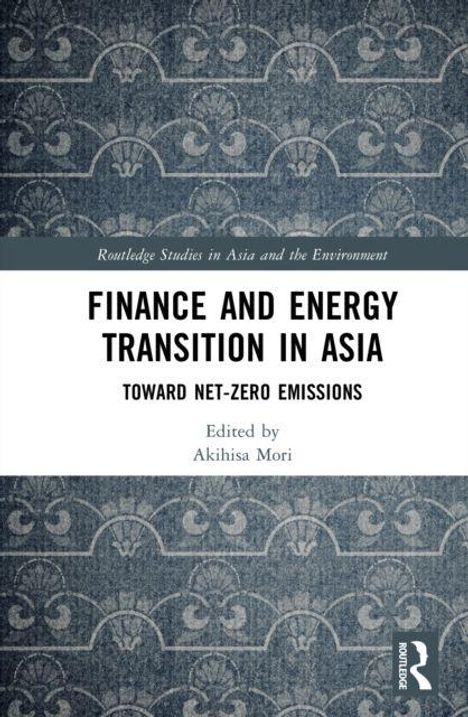 Oben: „Routledge Studies in Asia and the Environment“. Titel: „Finance and Energy Transition in Asia“. Muster im Hintergrund.