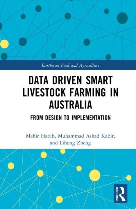 Titel: Data Driven Smart Livestock Farming in Australia. Autoren: Mahir Habib, Muhammad Ashad Kabir, Lihong Zheng.