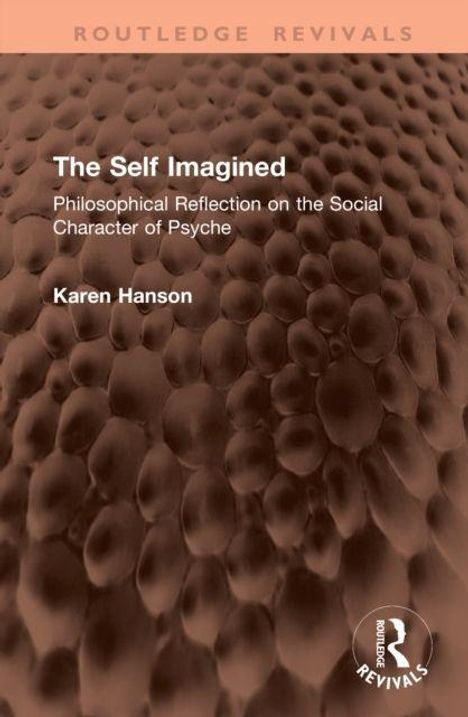 "The Self Imagined: Philosophical Reflection on the Social Character of Psyche" von Karen Hanson. Strukturierte Oberfläche.