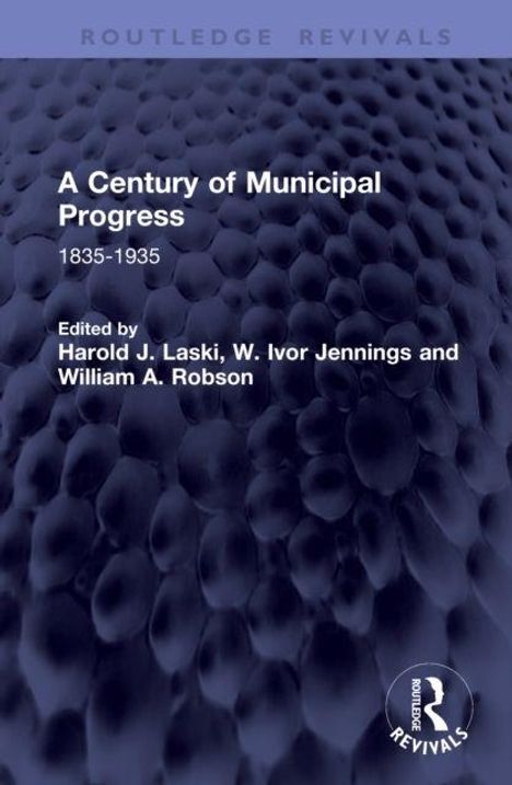 Text: "A Century of Municipal Progress 1835-1935. Edited by Harold J. Laski, W. Ivor Jennings, William A. Robson." Hintergrund: Dunkle Struktur.