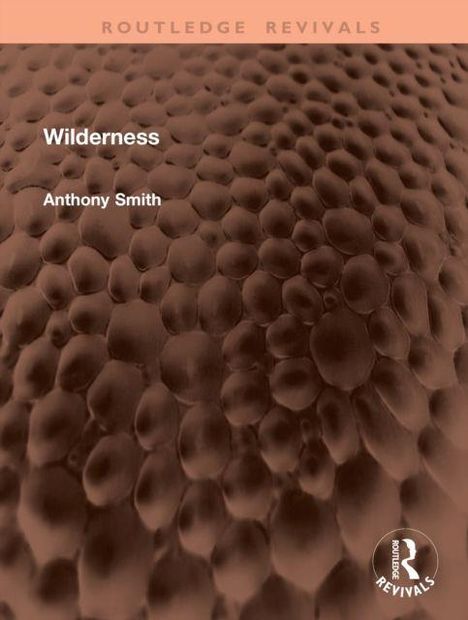 Text: "Wilderness" von Anthony Smith. Hintergrund: Braune, texturierte, wabenartige Oberfläche. Oben: “Routledge Revivals”.
