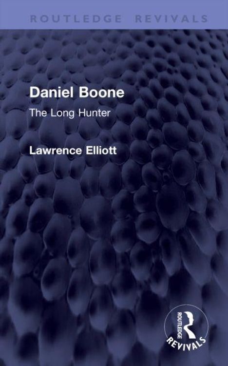 "Daniel Boone: The Long Hunter" von Lawrence Elliott. Blaues, wellenartiges Muster im Hintergrund, Routledge Revivals-Logo.