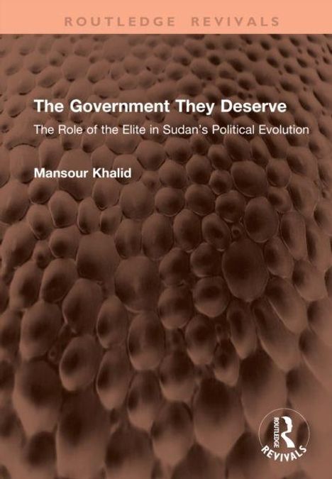 "The Government They Deserve", "The Role of the Elite in Sudan’s Political Evolution", Mansour Khalid. Geprägtes Muster.