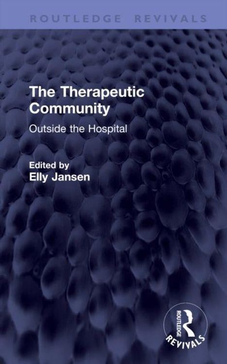 "The Therapeutic Community: Outside the Hospital. Edited by Elly Jansen. Bläuliche, strukturierte Oberfläche mit Logo."