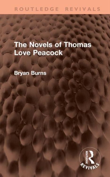 "The Novels of Thomas Love Peacock," Bryan Burns. Strukturiertes Muster in Braun mit "Routledge Revivals" und Logo oben.