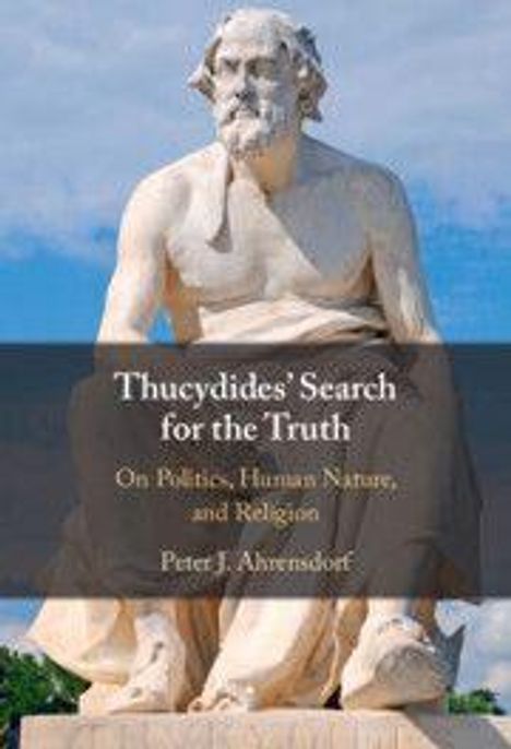 "Thucydides' Search for the Truth: On Politics, Human Nature, and Religion" von Peter J. Ahrensdorf. Skulptur eines Denkers.