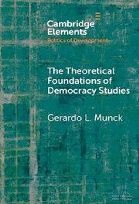 Text: "Cambridge Elements. Politics of Development. The Theoretical Foundations of Democracy Studies. Gerardo L. Munck." Abstrakter Hintergrund in Grün- und Blautönen.