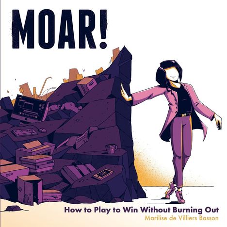 „MOAR! How to Play to Win Without Burning Out“ von Marlise de Villiers Basson. Illustration einer Frau vor einem Bücherstapel.