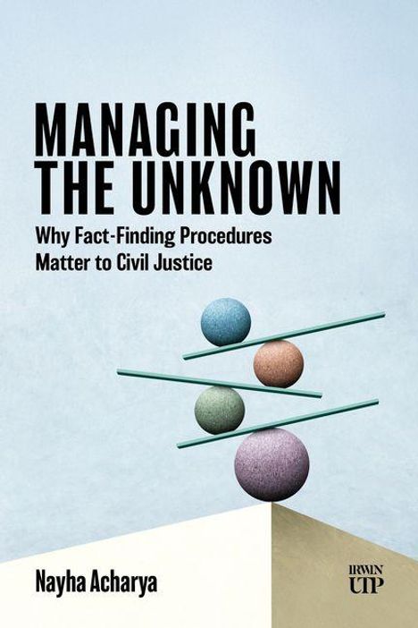 "Managing the Unknown: Why Fact-Finding Procedures Matter to Civil Justice" von Nayha Acharya. Bunte Kugeln balancieren.