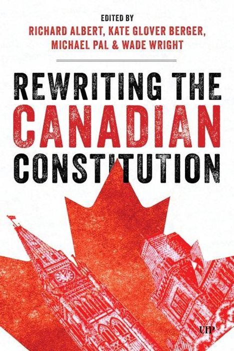 „Rewriting the Canadian Constitution“, bearbeitet von Richard Albert, Kate Glover Berger, Michael Pal & Wade Wright. Hintergrund: Ahornblatt und Gebäudezeichnungen in Rot.