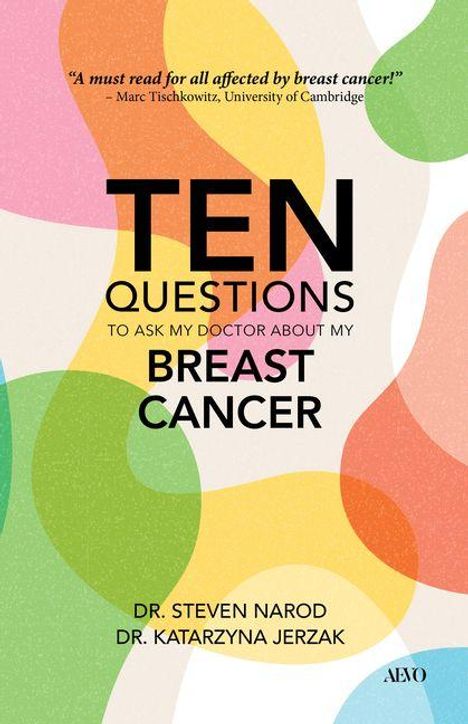Zitat oben: "A must read for all affected by breast cancer!" Titel: "Ten Questions to Ask My Doctor About My Breast Cancer". Autoren: Dr. Steven Narod, Dr. Katarzyna Jerzak. Hintergrund: Bunte, geschwungene Farbflächen.