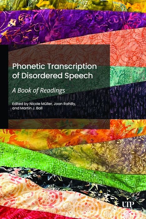 Phonetic Transcription of Disordered Speech, A Book of Readings. Herausgegeben von Nicole Müller, Joan Rahilly, Martin J. Ball.