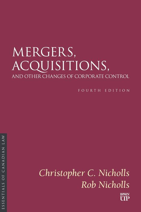 „Mergers, Acquisitions, and Other Changes of Corporate Control, Fourth Edition“ von Christopher C. Nicholls und Rob Nicholls.