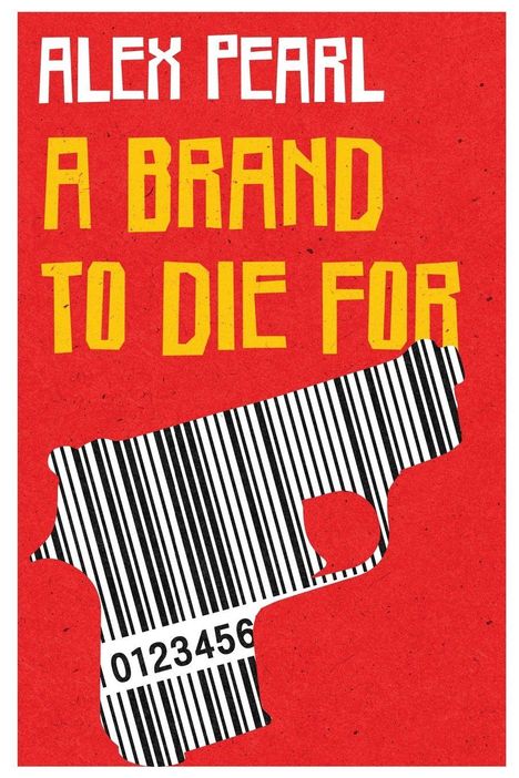 Text: "Alex Pearl", "A Brand To Die For". Illustration: Pistole als Barcode auf rotem Hintergrund.