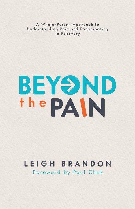 „A Whole-Person Approach to Understanding Pain and Participating in Recovery“ steht über „BEYOND the PAIN“. Autor: Leigh Brandon.