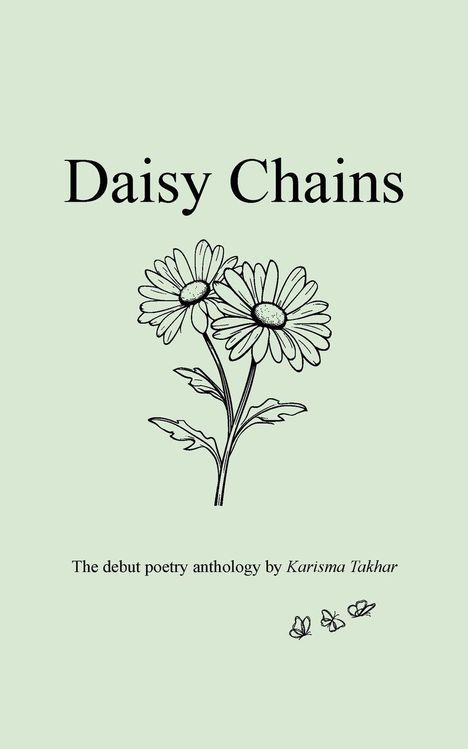 "Daisy Chains", Gedichtsammlung von Karisma Takhar. Illustration: Zwei gezeichnete Gänseblümchen und drei Schmetterlinge.