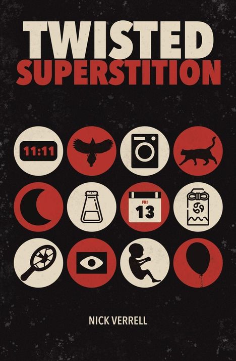 „TWISTED SUPERSTITION“ und „NICK VERRELL“. Rote und weiße Kreise mit Symbolen: Uhr 11:11, Katze, Freitag 13., Ballon.