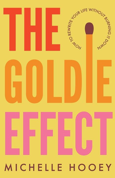 „THE GOLDIE EFFECT“ in großen Buchstaben, „MICHELLE HOOEY“, ein gelbes Cover mit Streichholz-Illustration.