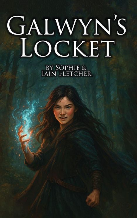 "Galwyn's Locket" von Sophie & Iain Fletcher. Illustration einer Frau im Wald mit leuchtend blauer Magie in der Hand.