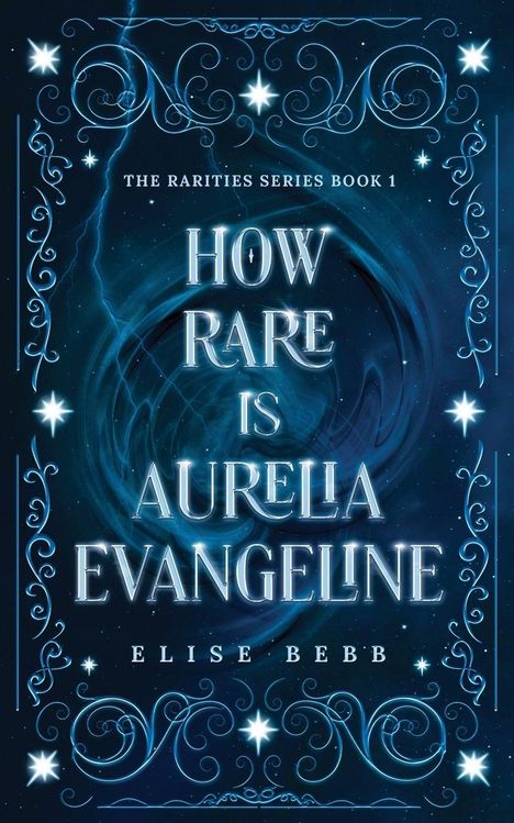 Text vorne: "HOW RARE IS AURELIA EVANGELINE" von Elise Bebb. Design mit wirbelnden, blauen Mustern und Sternen.