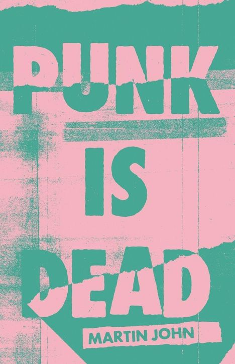 "PUNK IS DEAD" und "MARTIN JOHN" in großen, kantigen Buchstaben, grün auf rosa Hintergrund.