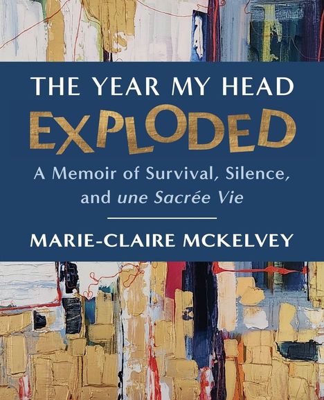 "The Year My Head Exploded" von Marie-Claire McKelvey. Abstrakte Malerei in Erdtönen und Blau im Hintergrund.