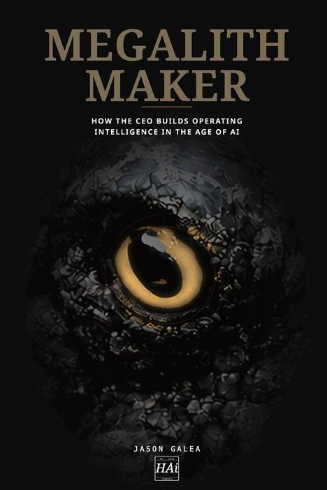 Text: "MEGALITH MAKER", "HOW THE CEO BUILDS OPERATING INTELLIGENCE IN THE AGE OF AI", "JASON GALEA". Großes, dunkles Auge.