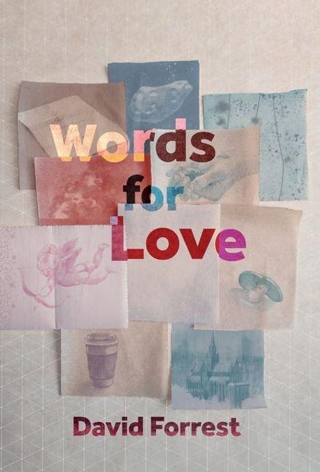 "Words for Love" und "David Forrest" in lebendigen Farben über Collage aus skizzierten Bildern: Engel, Hände, Kaffeetasse, Stadt.