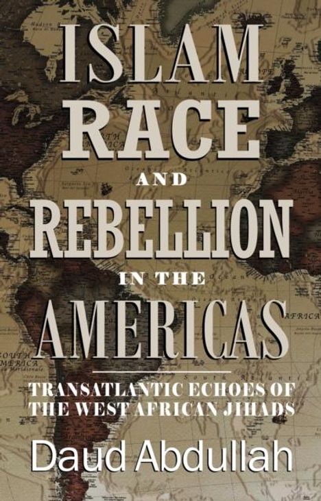 Daud Abdullah: Islam, Race and Rebellion in the Americas, Buch