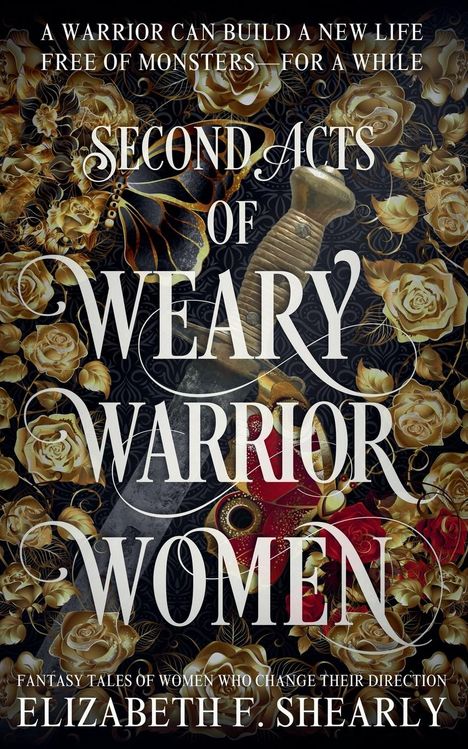 Elizabeth F. Shearly: Second Acts of Weary Warrior Women, Buch