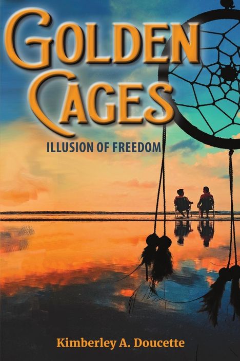 Kimberley A. Doucette: Golden Cages, Buch