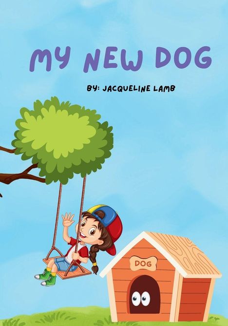 "My New Dog" von Jacqueline Lamb. Zeichnung: Kind auf Schaukel, Hundehütte mit Augen, sonniger Himmel.