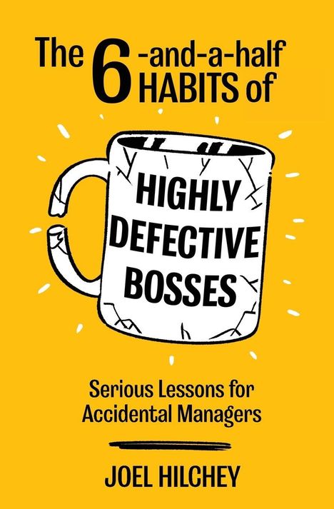 Joel Hilchey: The 6-and-a-half Habits of Highly Defective Bosses, Buch