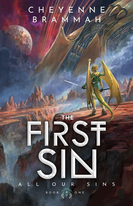 Text: "CHEYENNE BRAMMAH; THE FIRST SIN; ALL OUR SINS; BOOK ONE." Illustration eines Wesens mit Drachenflügeln.