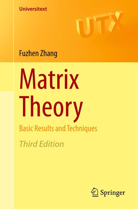 Text: "Universitext, Fuzhen Zhang, Matrix Theory, Basic Results and Techniques, Third Edition. Springer Logo unten rechts."