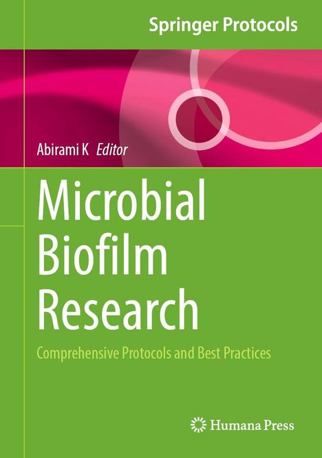 Text: Springer Protocols, Abirami K Editor, Microbial Biofilm Research, Comprehensive Protocols and Best Practices, Humana Press. Grüner Hintergrund mit rosa-braunem Abschnitt oben.
