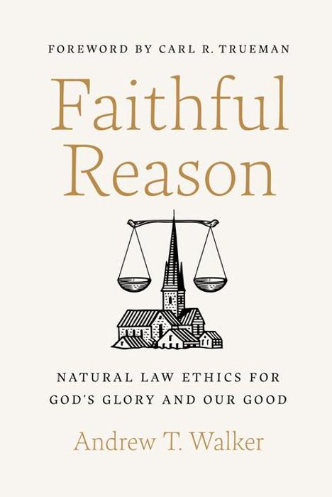 Andrew T Walker: Faithful Reason, Buch