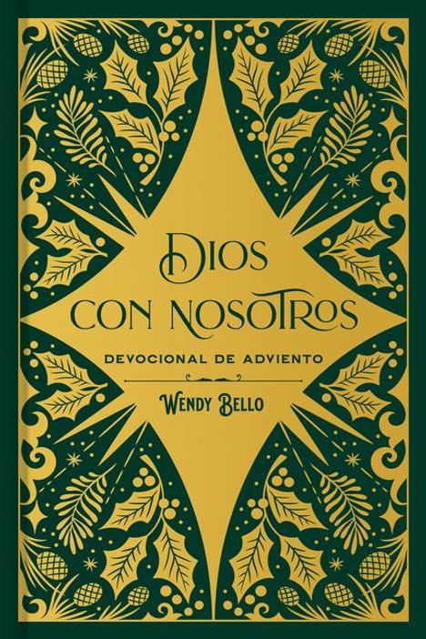 "Dios con Nosotros: Devocional de Adviento. Wendy Bello." Dekoratives, symmetrisches Design mit Pflanzenmotiven.
