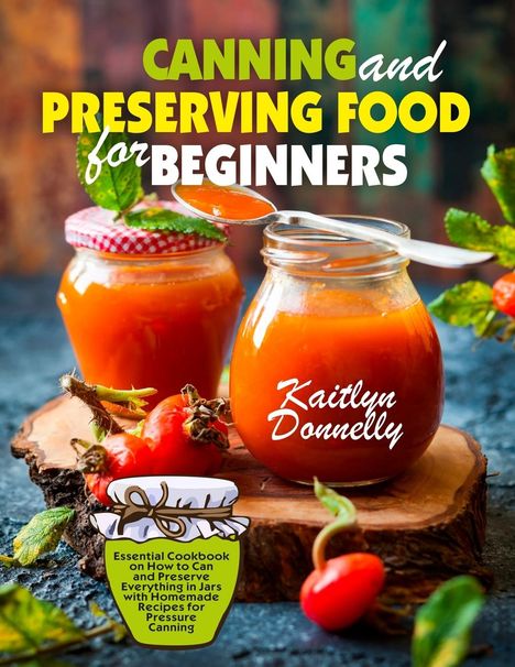 Donnelly Kaitlyn: Canning and Preserving Food for Beginners, Buch