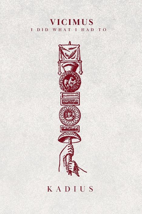 Texte: VICIMUS, I DID WHAT I HAD TO, KADIUS. Illustration: Ein antikes Zepter mit verschiedenen Ornamenten.