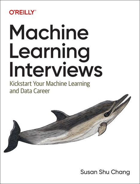 Susan Shu Chang: Machine Learning Interviews, Buch