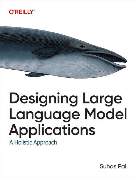 Suhas Pai: Designing Large Language Model Applications, Buch