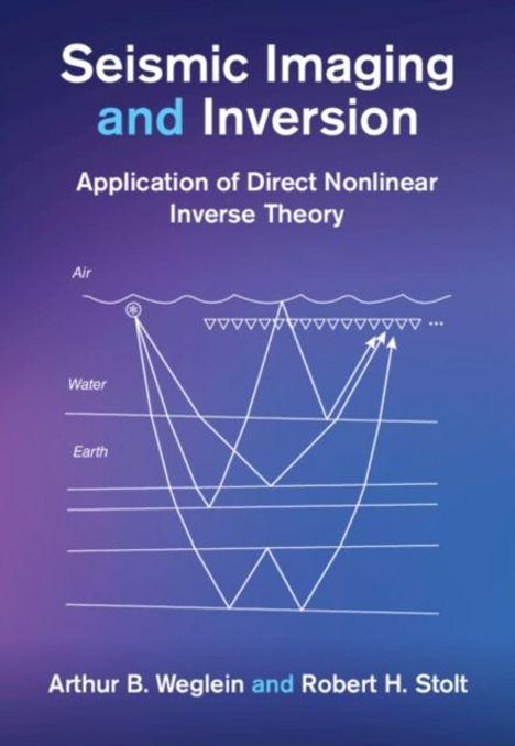 Titel: "Seismic Imaging and Inversion". Untertitel: "Application of Direct Nonlinear Inverse Theory". Autoren: Arthur B. Weglein, Robert H. Stolt. Grafische Darstellung von seismischen Wellen.