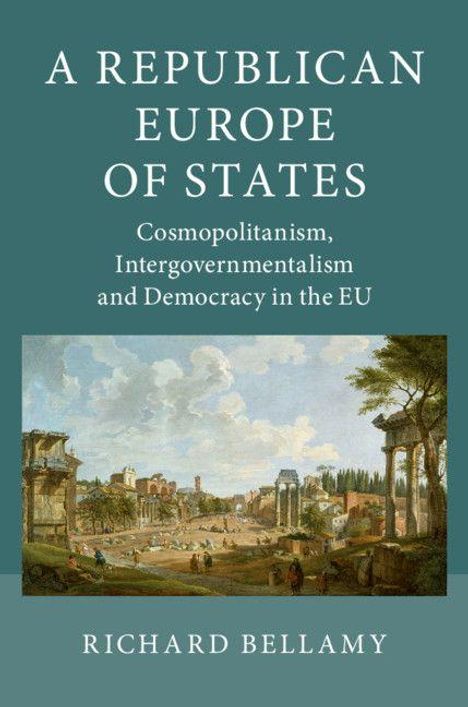 Richard Bellamy: A Republican Europe of States, Buch